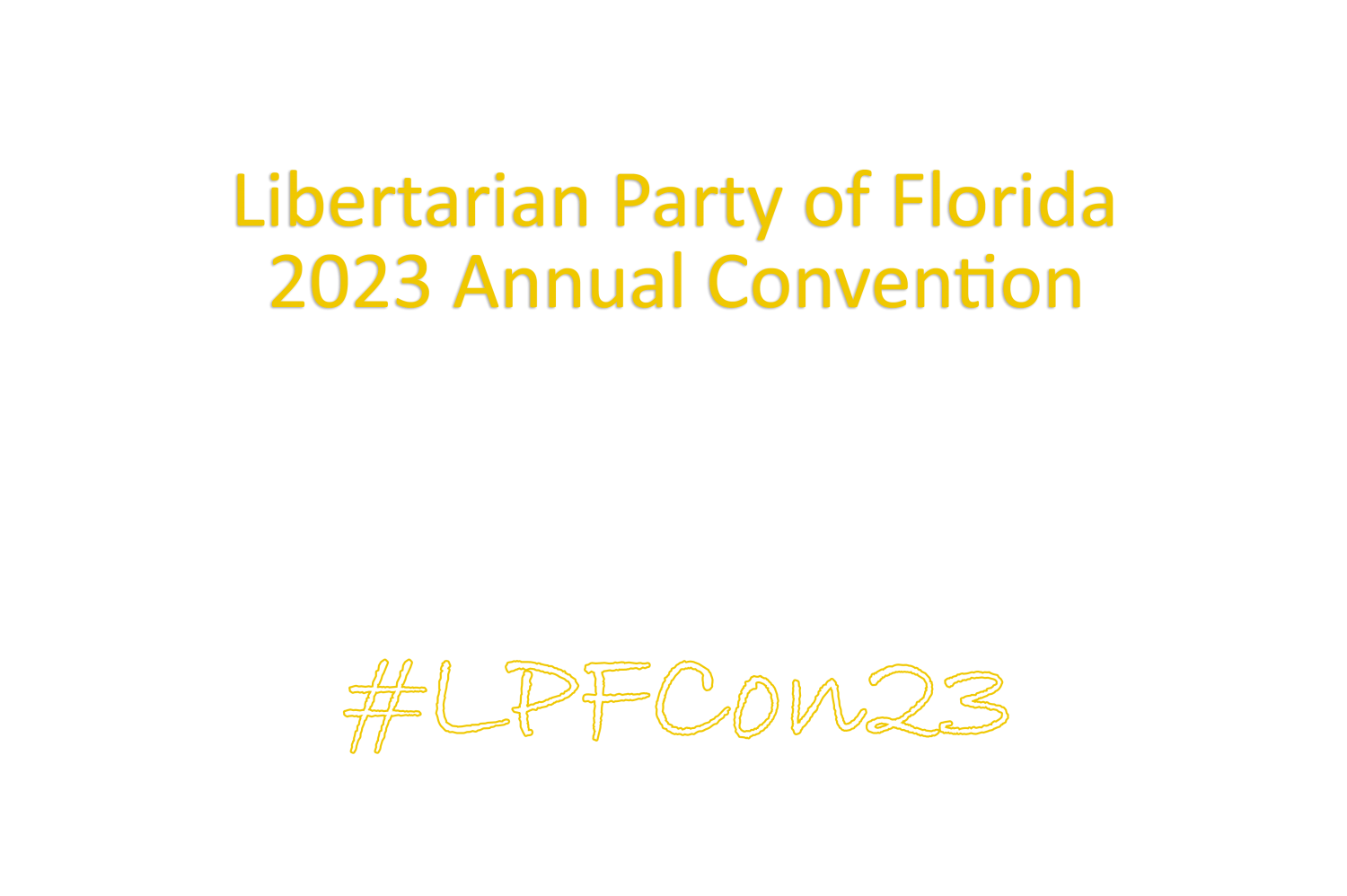 LPFCon23 Libertarian Party of Florida 2023 Convention